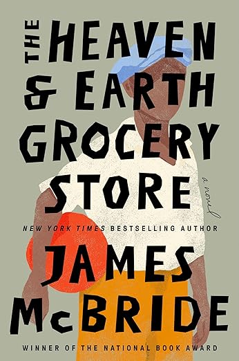 The Heaven & Earth Grocery Store: A Novel Hardcover – August 8, 2023 by James McBride (Author)
