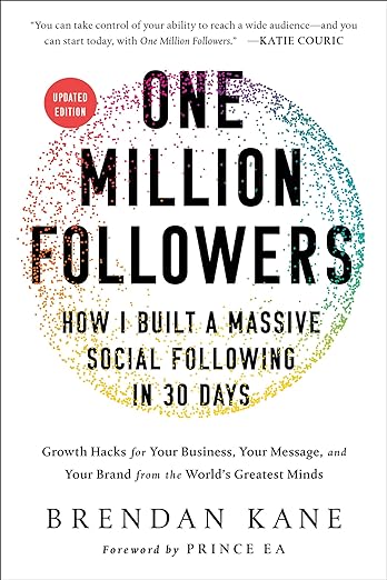 One Million Followers, Updated Edition: How I Built a Massive Social Follow in 30 Days Livre relié – 3 novembre 2020 de Brendan Kane (Auteur)